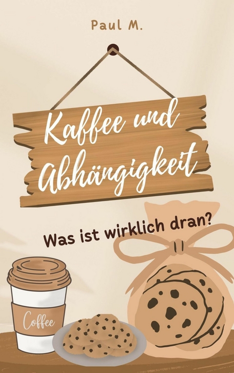 Kaffee und Abh&auml;ngigkeit - Paul M.