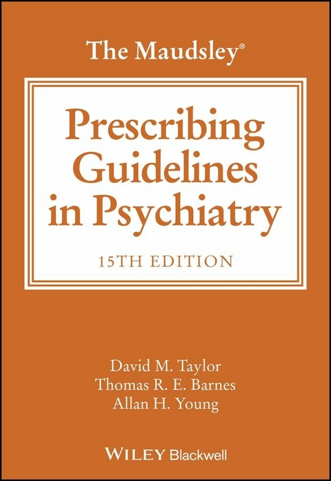 The Maudsley Prescribing Guidelines in Psychiatry - David M. Taylor, Thomas R. E. Barnes, Allan H. Young