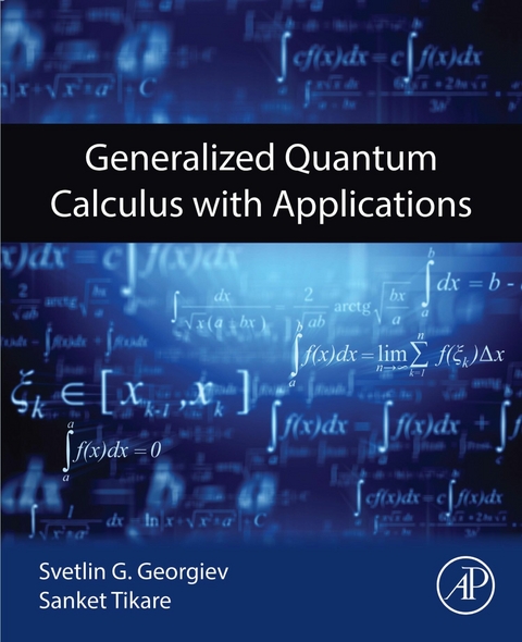 Generalized Quantum Calculus with Applications -  Svetlin G. Georgiev,  Sanket Tikare