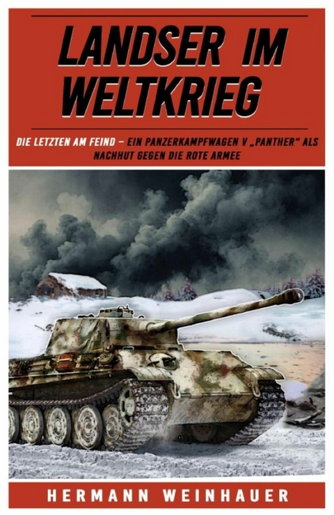 Landser im Weltkrieg &ndash; Die letzten am Feind - Hermann Weinhauer