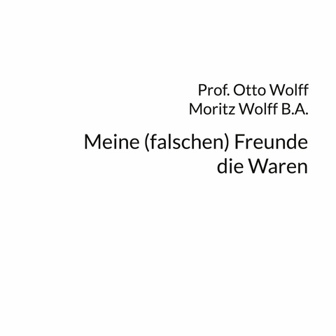 Meine (falschen) Freunde, die Waren - Otto Wolff