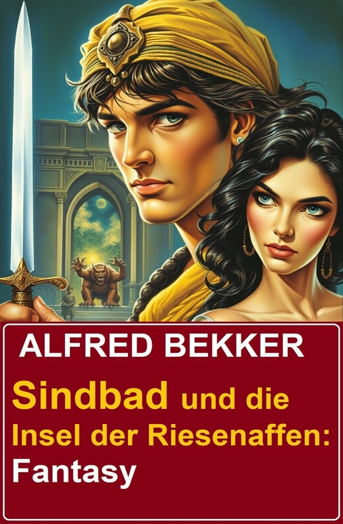 Sindbad und die Insel der Riesenaffen: Fantasy -  Alfred Bekker