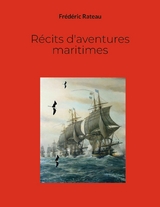 Récits d'aventures maritimes - Frédéric Rateau