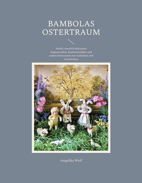Bambolas Ostertraum -  Angelika Wolf