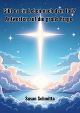 Gibt es ein Leben nach dem Tod ? - Susan Schmitta