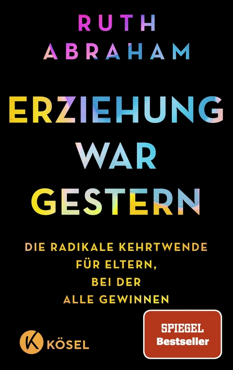 Erziehung war gestern -  Ruth Abraham