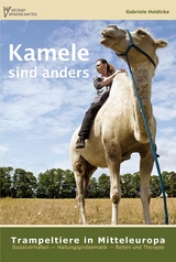 Kamele sind anders &ndash; Trampeltiere in Mitteleuropa - Gabriele Heidicke