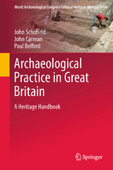 Archaeological Practice in Great Britain - John Schofield, John Carmen, Paul Belford