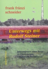 Unterwegs mit Rudolf Steiner - Frank Fr&auml;nzi Schneider