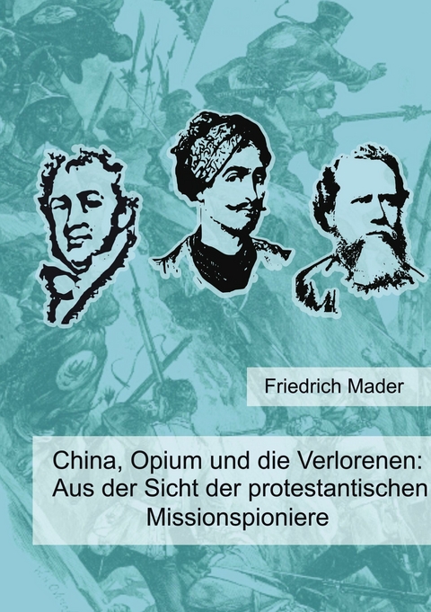 China, Opium und die Verlorenen - Friedrich Mader