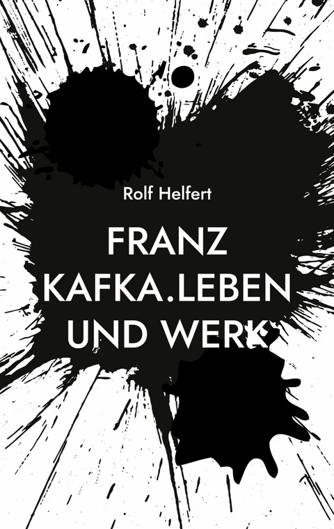 Franz Kafka. -  Rolf Helfert