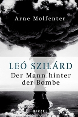 Leó Szilárd - Der Mann hinter der Bombe - Arne Molfenter