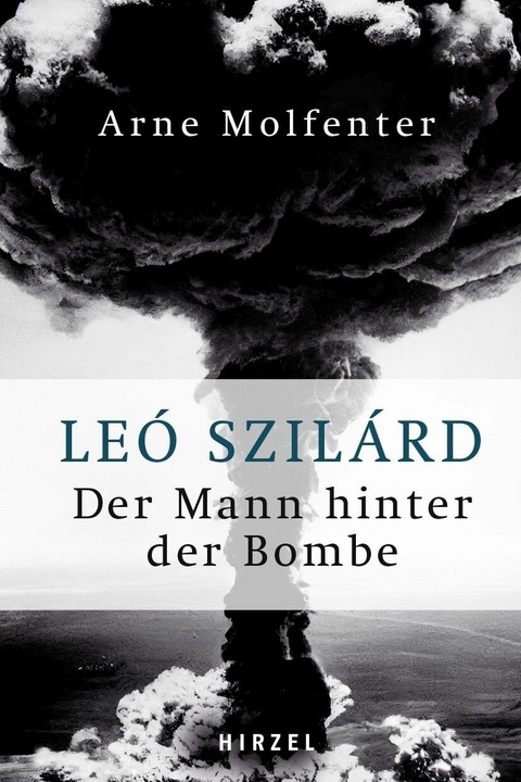 Leó Szilárd - Der Mann hinter der Bombe - Arne Molfenter