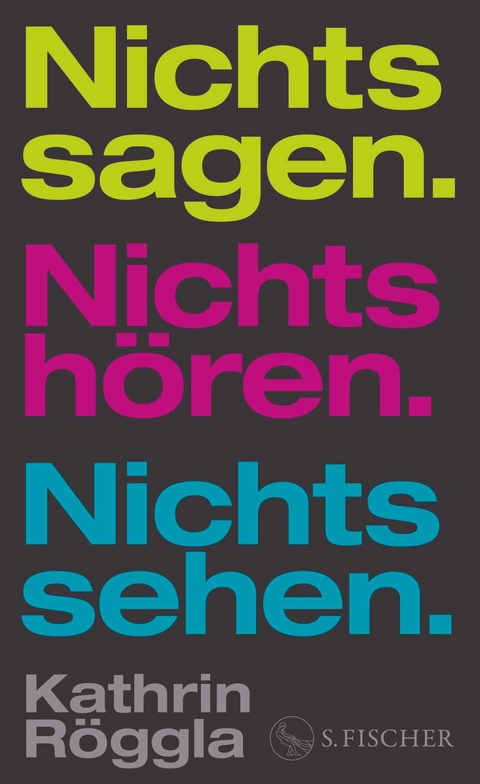 Nichts sagen. Nichts h&ouml;ren. Nichts sehen. - Kathrin R&ouml;ggla