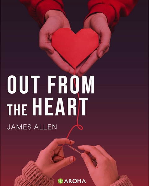 Out from the Heart - James Allen