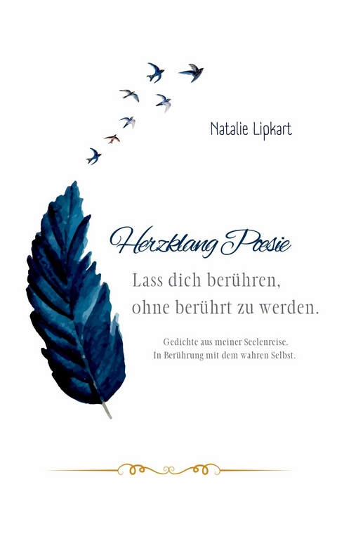 Herzklang Poesie Lass dich ber&uuml;hren ohne ber&uuml;hrt zu werden - Natalie Lipkart