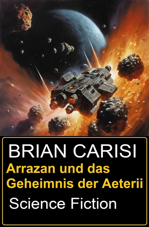 Arrazan und das Geheimnis der Aeterii: Science Fiction -  Brian Carisi