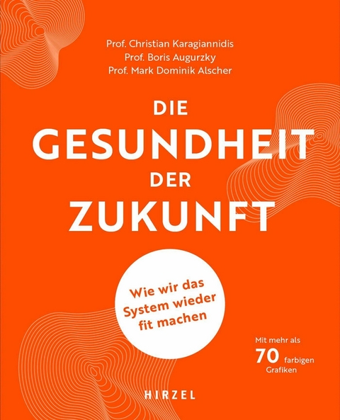 Die Gesundheit der Zukunft - Christian Karagiannidis, Boris Augurzky, Mark Dominik Alscher