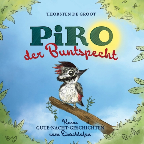 Piro, der Buntspecht -  Thorsten de Groot