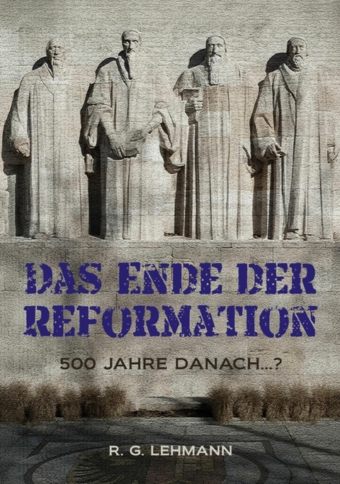 Das Ende der Reformation - R. G. Lehmann