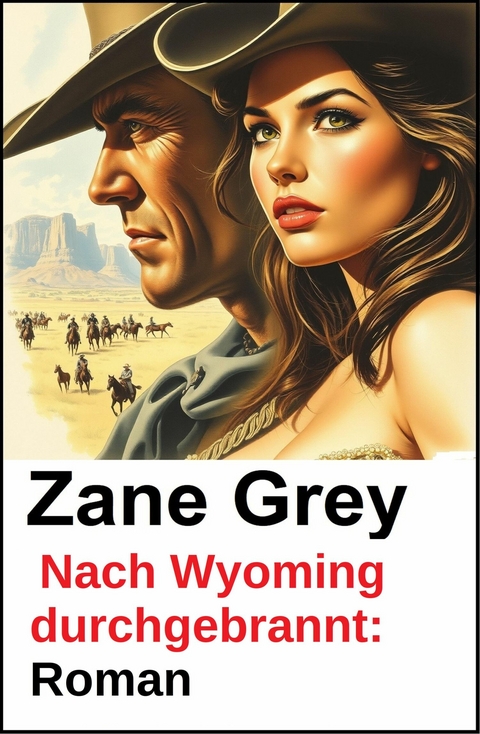 Nach Wyoming durchgebrannt: Roman -  Zane Grey