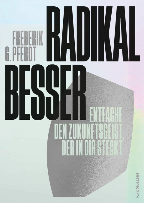 Radikal besser. - Frederik G. Pferdt