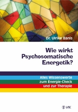 Wie wirkt Psychosomatische Energetik? - Dr. Ulrike Banis