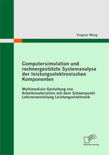Computersimulation und rechnergest&uuml;tzte Systemanalyse der leistungselektronischen Komponenten - Yingnan Wang