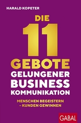 Die 11 Gebote gelungener Businesskommunikation -  Harald Kopeter