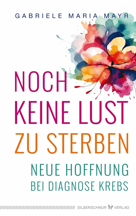 Noch keine Lust zu Sterben - Gabriele Maria Mayr