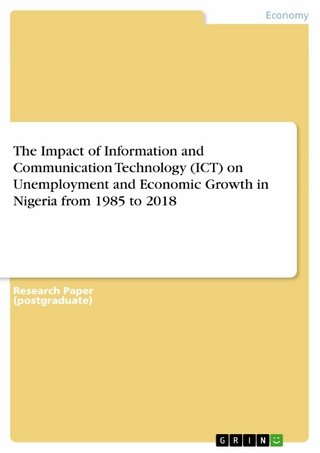 The Impact of Information and Communication Technology (ICT) on Unemployment and Economic Growth in Nigeria from 1985 to 2018