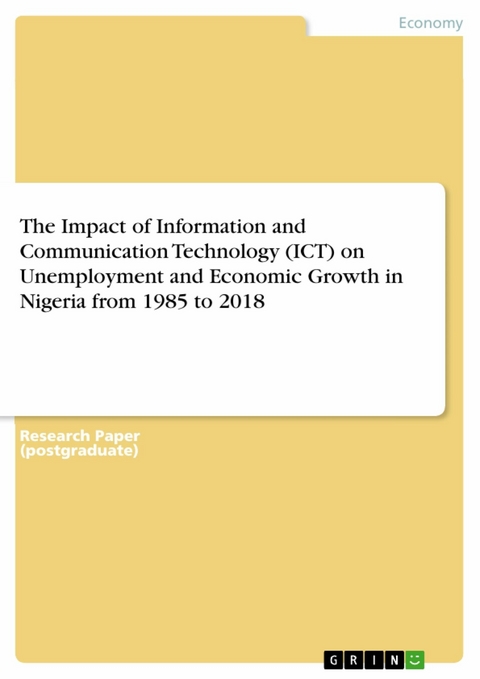 The Impact of Information and Communication Technology (ICT) on Unemployment and Economic Growth in Nigeria from 1985 to 2018