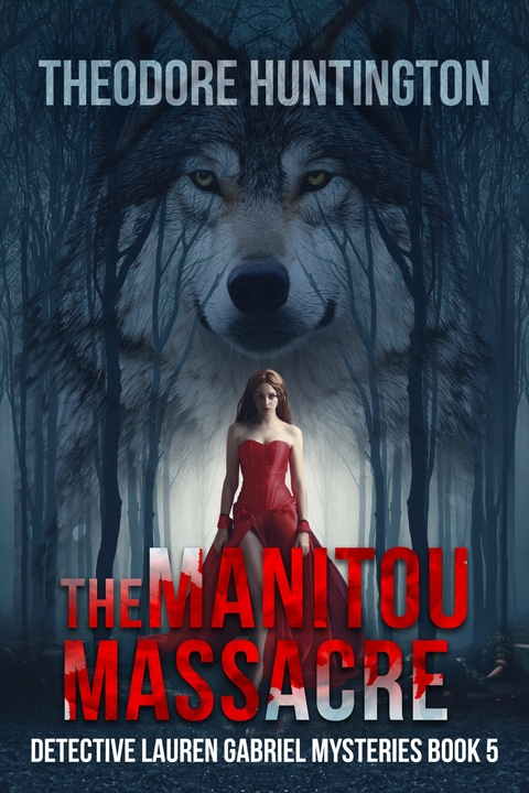 The Manitou Massacre -  Theodore Huntington