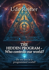 THE HIDDEN PROGRAM - Who controls our world? - Udo Reitter