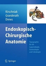 Endoskopisch-Chirurgische Anatomie - Andreas Kirschniak, Ulrich Drews