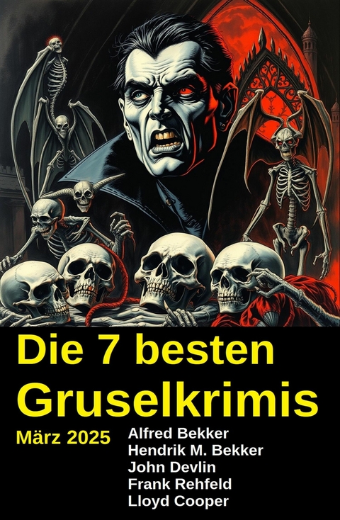 Die 7 besten Gruselkrimis März 2025 -  Alfred Bekker,  Hendrik M. Bekker,  John Devlin,  Lloyd Cooper,  Frank Rehfeld