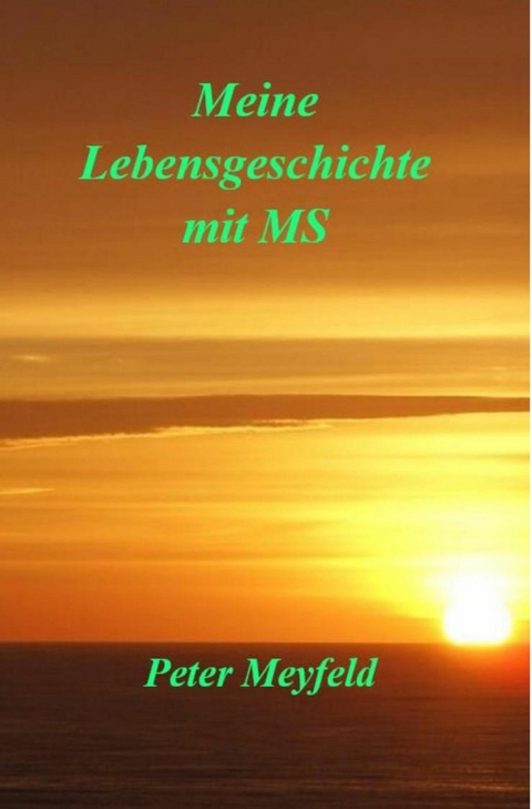 Meine Lebensgeschichte mit MS - Peter Meyfeld
