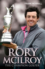 Rory McIlroy - The Champion Golfer - Frank Worrall