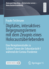 Digitales, interaktives Begegnungslernen mit dem Zeugnis eines Holocaustüberlebenden -  Frauke Teichmann