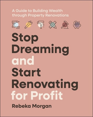 Stop Dreaming and Start Renovating for Profit