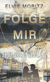 Folge mir unauff&auml;llig - Elvie Moritz