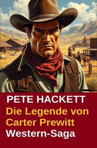 Die Legende von Carter Prewitt: Western-Saga