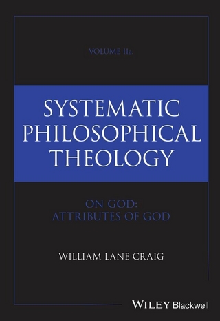 Systematic Philosophical Theology, Volume 2a