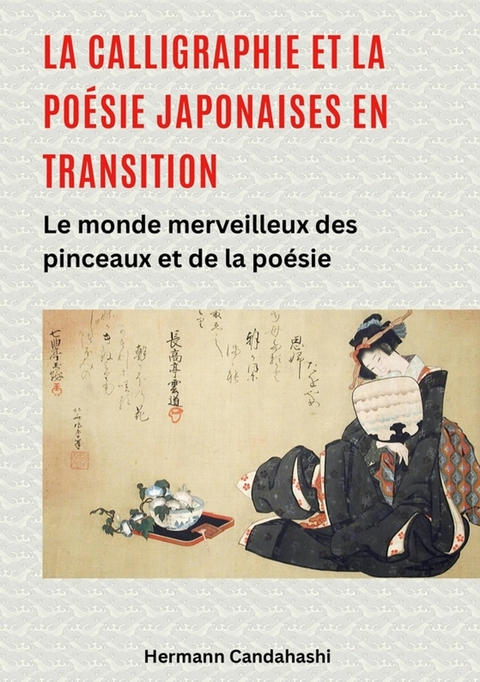 La calligraphie et la po&eacute;sie japonaises en transition - Hermann Candahashi