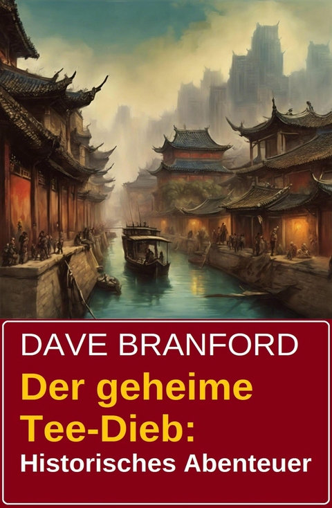 Der geheime Tee-Dieb: Historisches Abenteuer -  Dave Branford