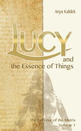 Lucy and the Essence of Things - Anya Kaldek