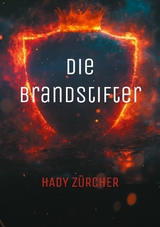 Die Brandstifter -  Hady Z&uuml;rcher