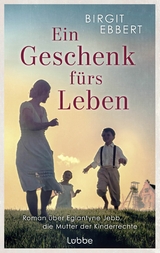 Ein Geschenk f&uuml;rs Leben - Birgit Ebbert
