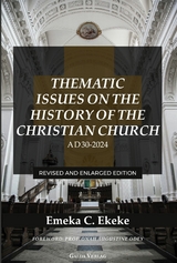 Thematic Issues on the History of the Christian Church, AD 30-2024 - EMEKA C. EKEKE