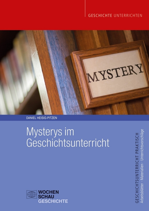 Mysterys im Geschichtsunterricht -  Daniel Heisig-Pitzen